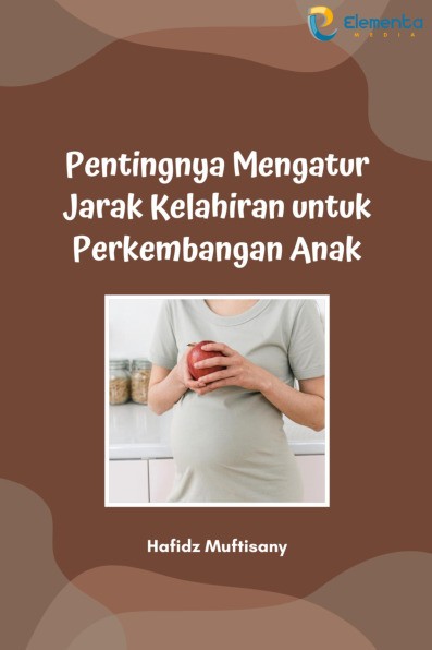 Pentingnya Mengatur Jarak Kelahiran untuk Perkembangan Anak
